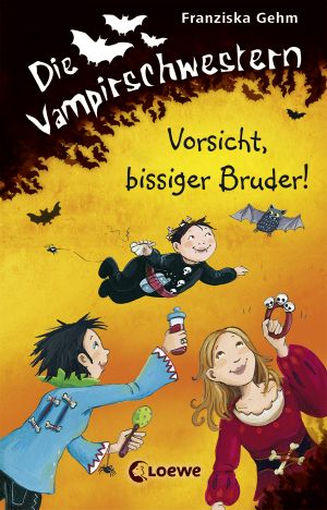 [Die Vampirschwestern 11] • Vorsicht, bissiger Bruder!